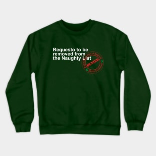 Christmas: Request to be removed from the naughty list - Denied (dark) Crewneck Sweatshirt